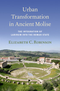 Elizabeth C. Robinson; — Urban Transformation in Ancient Molise