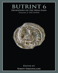 Simon Greenslade; — Butrint 6: Excavations on the Vrina Plain