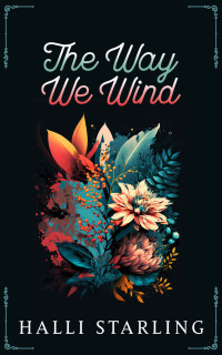 Halli Starling — The Way We Wind