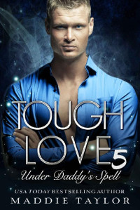 Maddie Taylor — Tough Love 5: Under Daddy's Spell