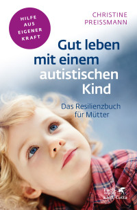 Christine Preimann; — Gut leben mit einem autistischen Kind