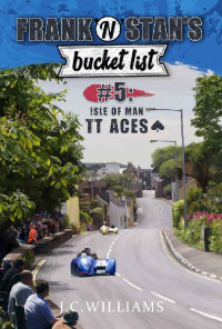 J C Williams — Frank 'n' Stan's Bucket List #5 - Isle of Man TT Aces