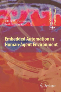 Jeff Tweedale, Lakhmi C. Jain — Embedded Automation in Human-Agent Environment