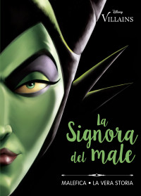 Serena Valentino — La Signora del male. Malefica - La vera storia