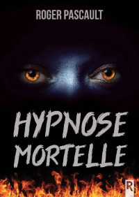 Roger Pascault — Hypnose mortelle