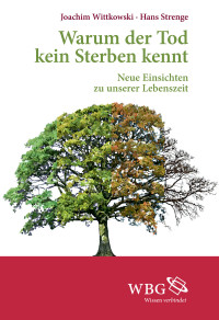 Joachim Wittkowski;Hans Strenge;Wolfgang Lenzen; — Warum der Tod kein Sterben kennt