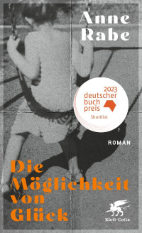 Anne Rabe; — Die Möglichkeit von Glück