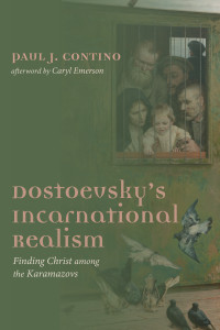 Paul J. Contino; — Dostoevsky's Incarnational Realism