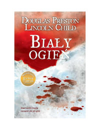 Douglas Preston, Lincoln Child — Biały ogień