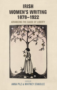 Anna Pilz;Whitney Standlee; — Irish Women's Writing, 18781922