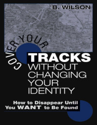 Bill Wilson — Cover Your Tracks Without Changing Your Identity