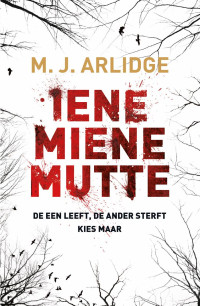 M.J. Arlidge — Iene Miene Mutte