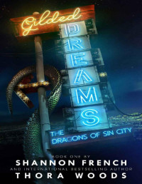 Thora Woods & Shannon French — Gilded Dreams: The Dragons of Sin City (Book One)