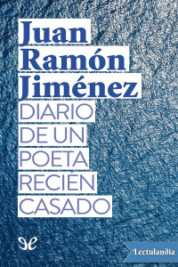 Juan Ramón Jiménez — Diario de un poeta recién casado