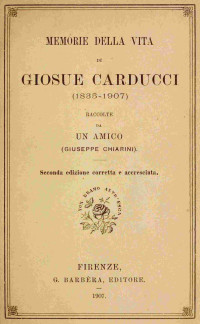 Giuseppe Chiarini — Memorie della vita di Giosue Carducci (1835-1907)