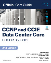 Somit Maloo;Iskren Nikolov;Firas Ahmed; & Iskren Nikolov & Firas Ahmed — CCNP and CCIE Data Center Core DCCOR 350-601 Official Cert Guide