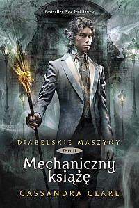 Cassandra Clare — Cassandra Clare - Diabelskie Maszyny 02 - Mechaniczny Książę