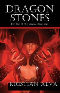 Kristian Alva [Alva, Kristian] — The Dragon Stone: Book 01 - Dragon Stones
