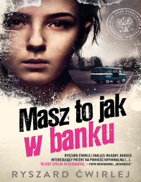 Ryszard Ćwirlej — Masz to jak w banku