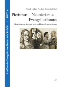 (Hrsg.), Frank Lüdke, Norbert Schmidt — Pietismus – Neupietismus – Evangelikalismus - Identitätskonstruktionen im erwecklichen Protestantismus