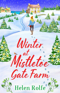 Helen Rolfe — Winter at Mistletoe Gate Farm