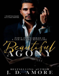 J. D. Amore — Beautiful Agony (Dirty Deeds Series Book 3)