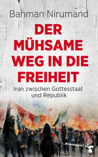 Bahman Nirumand; — Der mühsame Weg in die Freiheit