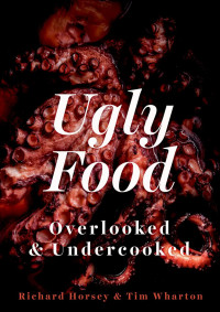 Tim Wharton & Richard Horsey — Ugly Food