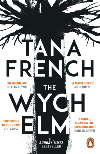 Tana French — The Wych Elm