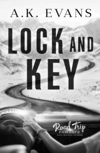 A.K. Evans — Lock and Key (Road Trip Romance Book 13)