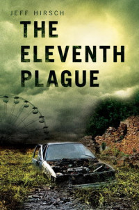Jeff Hirsch [Jeff Hirsch] — The Eleventh Plague