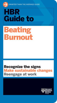 Harvard Business Review (various authors) — HBR Guide to Beating Burnout