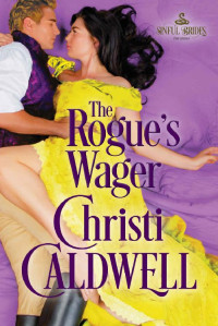 Caldwell, Christi [Caldwell, Christi] — Sinful Brides 01 - The Rogue's Wager (2016)