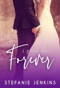 Stefanie Jenkins — I Plan on Forever (Never #3)