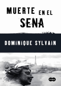 Dominique Sylvain — (Ingrid y Lola 03) Muerte En El Sena