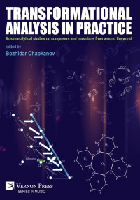 Bozhidar Chapkanov — Transformational analysis in practice: Music-analytical studies on composers and musicians from around the world