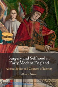 Alanna Skuse — Surgery and Selfhood in Early Modern England