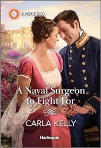 Carla Kelly — A Naval Surgeon to Fight For