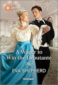 Eva Shepherd — A Wager to Win the Debutante