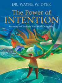 Wayne W. Dyer — The Power of Intention