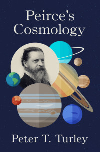 Peter T. Turley — Peirce’s Cosmology