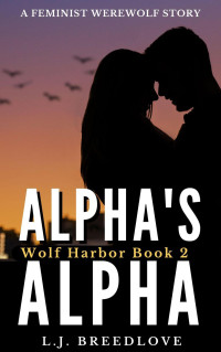 L.J. Breedlove — Alpha's Alpha (Wolf Harbor #2)