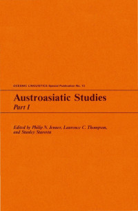 Philip N. Jenner (editor), Laurence C. Thompson (editor), Stanley Starosta (editors) — Austroasiatic Studies, part 1 [Oceanic Linguistics, Special Publication No. 113)