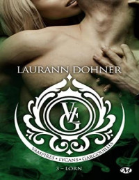 Laurann Dohner — Vampires, Lycans, Gargouilles, T3 - Lorn