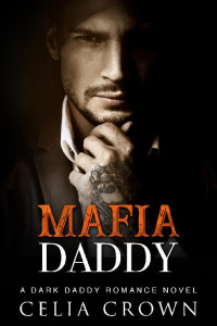 Celia Crown — 8 - Mafia Daddy: Villain Daddies