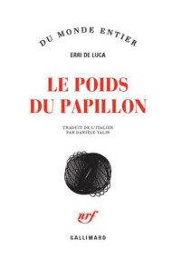 Luca, Erri de [Luca, Erri de] — Le Poids Du Papillon