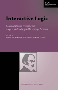 Benthem, J. F. A. K. van, Löwe, Benedikt., Gabbay, Dov M. — Interactive Logic, Selected Papers from the 7th Augustus de Morgan Workshop