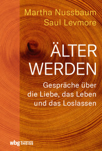 Martha Nussbaum;Saul Levmore; — Älter werden