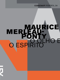 Maurice Merleau-Ponty — O olho e o espírito (Ensaios)