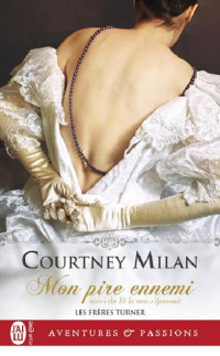 Courtney Milan — Les frères Turner, Tome 1.Mon pire ennemi